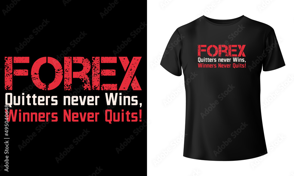 Fototapeta premium Forex Quitters never Wins Winners Never Quits T-Shirt Design
