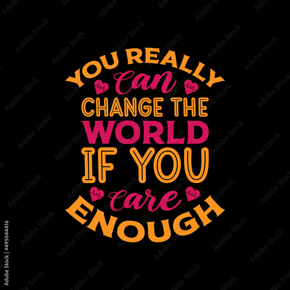 you really can change the world if you care enough t shirt design,design,lifestyle,graphic,
nurse t shirt design,lettering t shirt design,print,vintage design,vintage,