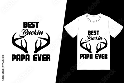 Best buckin papa ever t-shirt design. Fathers Day t-shirt design vector. For t-shirt print and other uses.