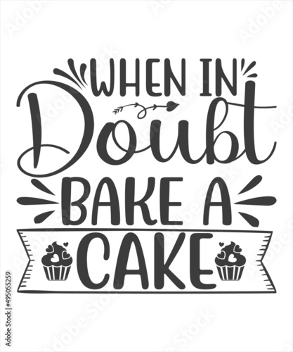 Quote food calligraphy style. Hand lettering design element. Inspirational quote: If in doubt bake a cake.