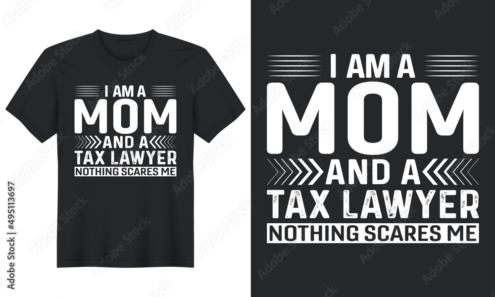I Am a Mom And A Tax Lawyer Nothing Scares Me, T-Shirt Design, Perfect for t-shirt, posters, greeting cards, textiles, and gifts. I Am a Mom And A Tax Lawyer Nothing Scares Me, T-Shirt Design, Perfect for t-shirt, posters, greeting cards, textiles, and gifts.
