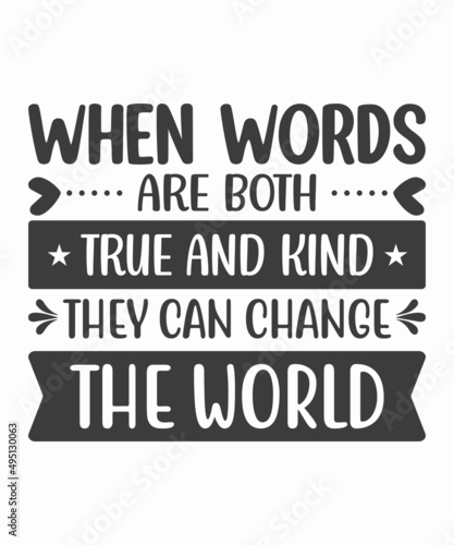 When words are both true and kind they can change the world- famous quote of Gautama Buddha printed on grunge wooden board