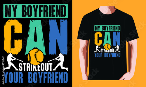 My boyfriend can strikeout your boyfriend| Baseball T-shirt Design