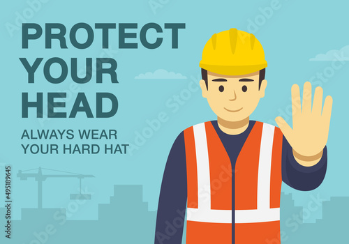 Workplace golden safety rule. Protect your head, always wear your hard hat. Use personal protective equipment. Worker makes a stop gesture with his hand. Flat vector illustration template.