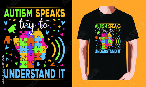 Autism speaks, try to understand it l World Autism Awareness DayT-shirt Design