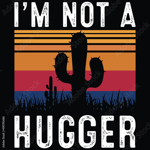 I:m Not A Hugger Cactus 