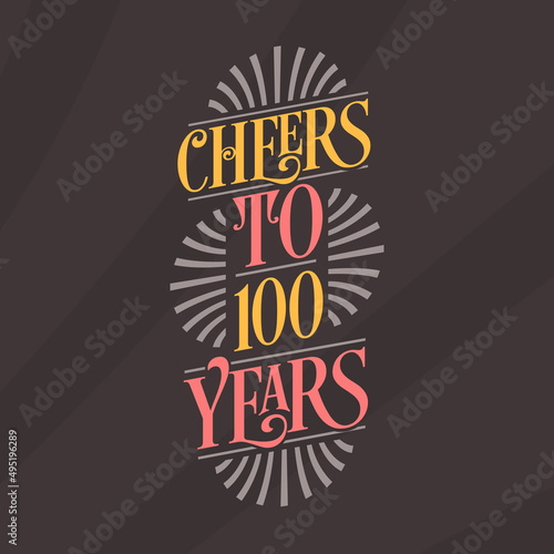Cheers to 100 years, 100th birthday celebration
