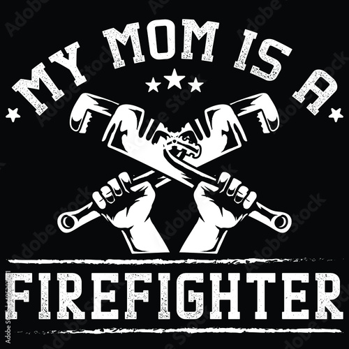 My MOM is a Firefighter