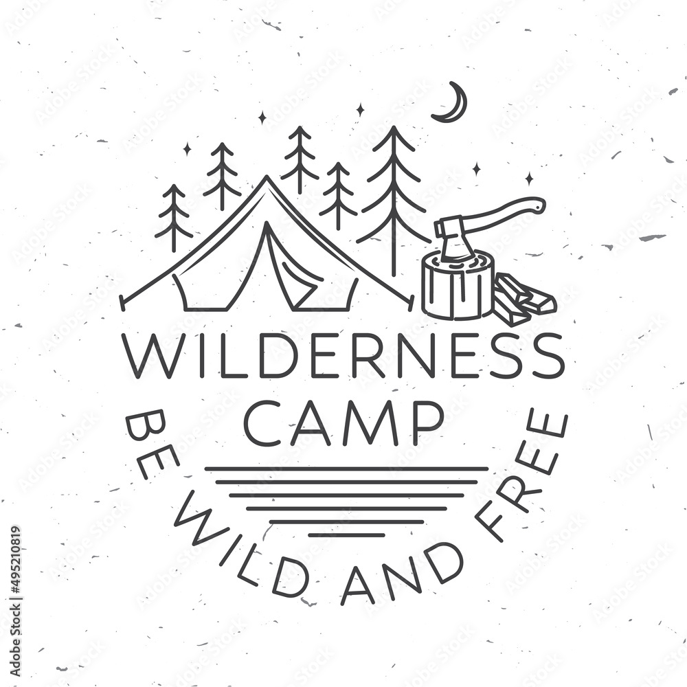 Wilderness camp. Be wild and free. Vector illustration. Concept for badge, shirt or logo, print, stamp. Vintage line art design with campin tent, axe and forest silhouette.