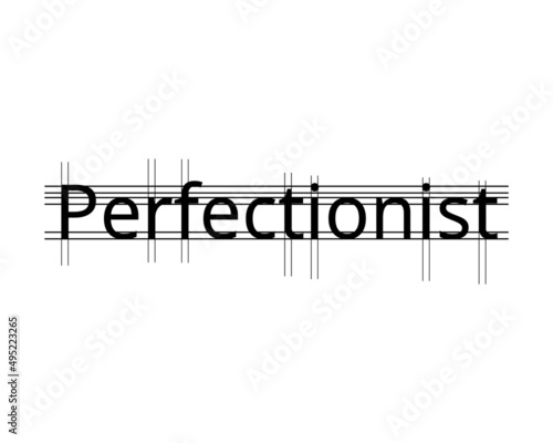 perfectionist word with everything need to be aligned and perfect