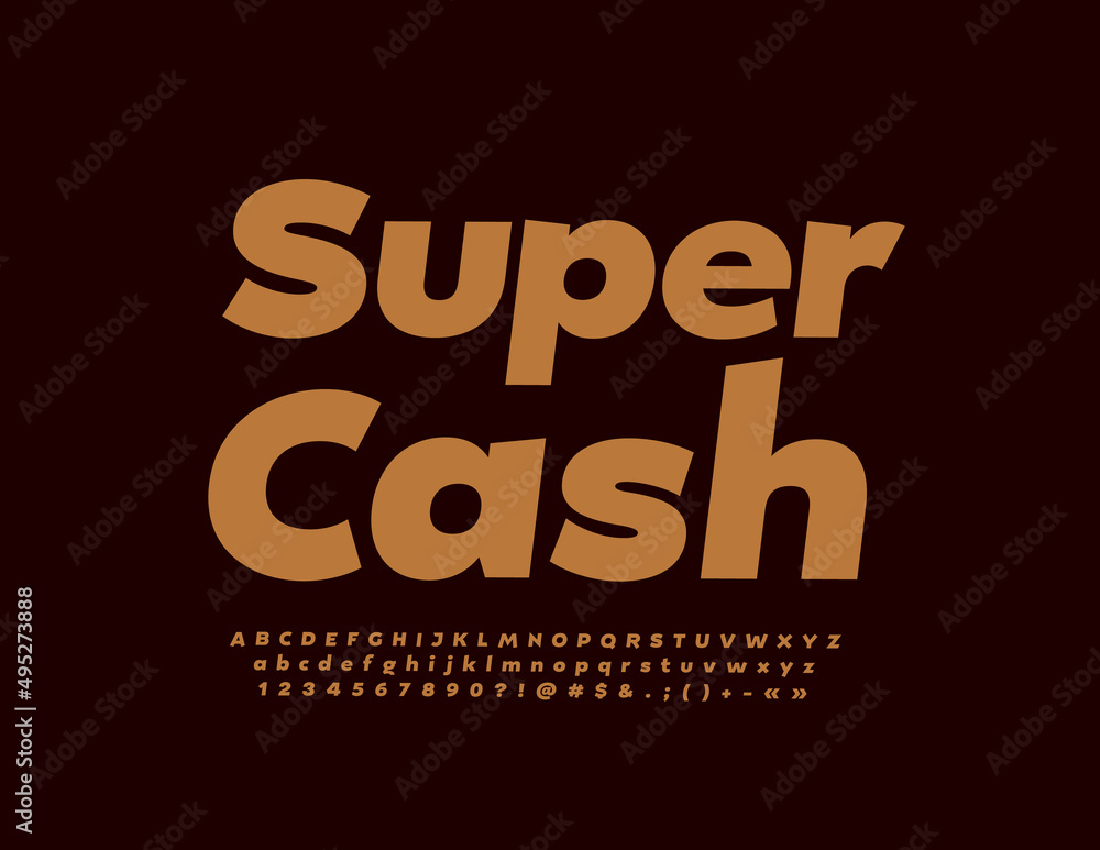 Vector business emblem Super Cash with Brown Font. Modern Alphabet Letters, Numbers and Symbols set Vector business emblem Super Cash with Brown Font. Modern Alphabet Letters, Numbers and Symbols set