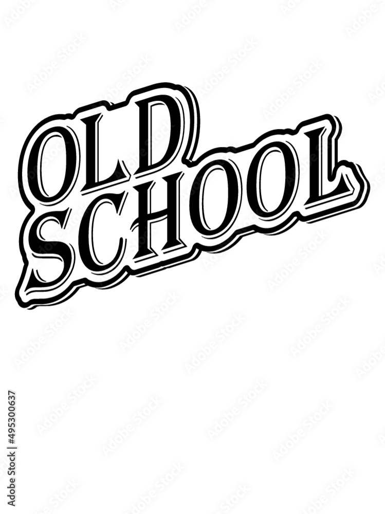 Schriftzug Old School Schriftzug Old School