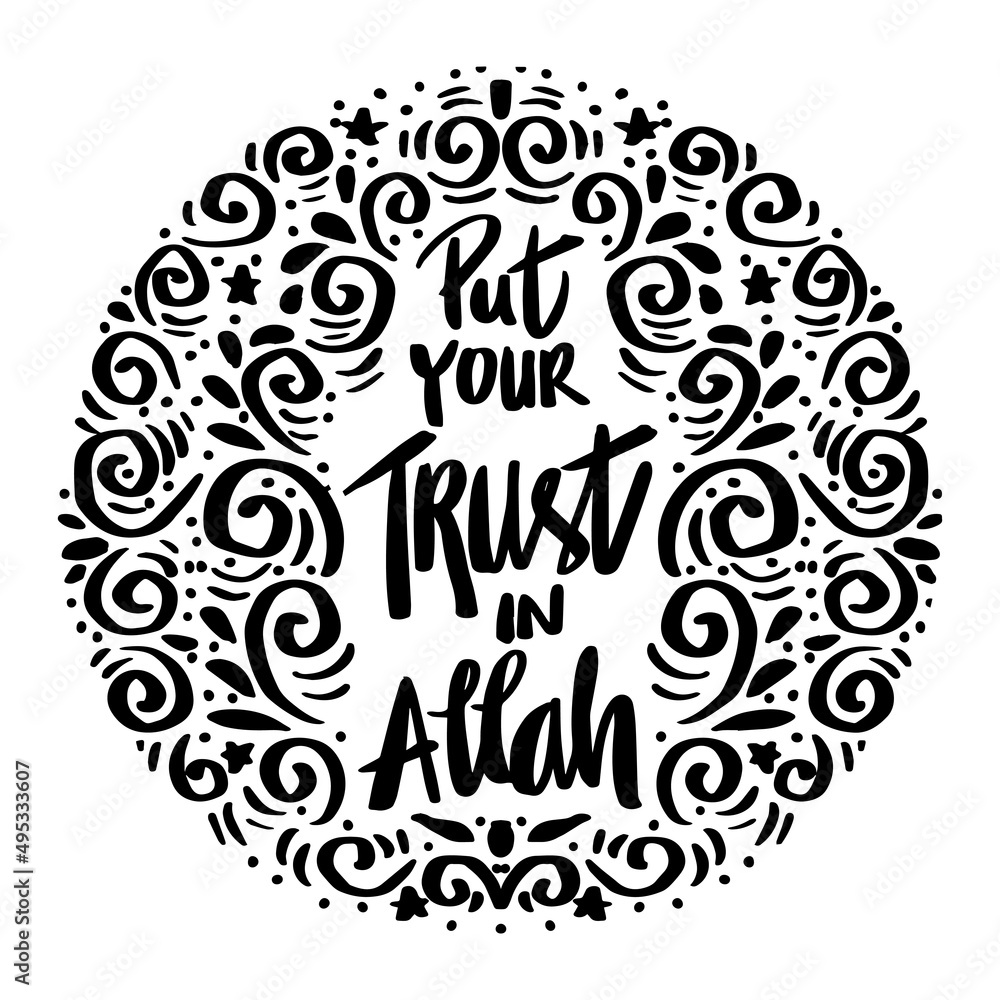 Put your trust in Allah. Quran quote. Put your trust in Allah. Quran quote.
