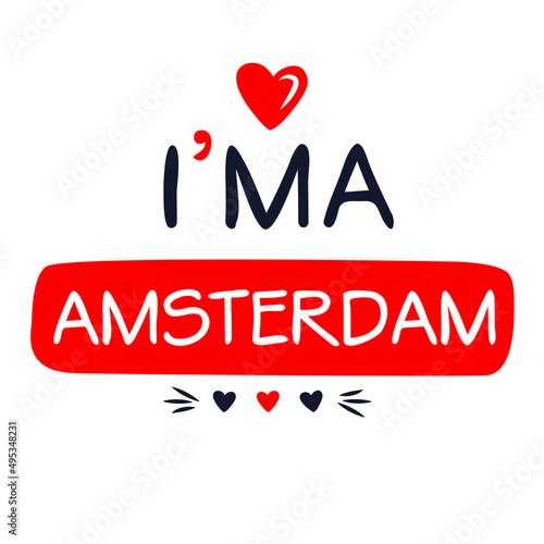 (I'm a Amsterdam) Lettering design, can be used on T-shirt, Mug, textiles, poster, cards, gifts and more, vector illustration.
