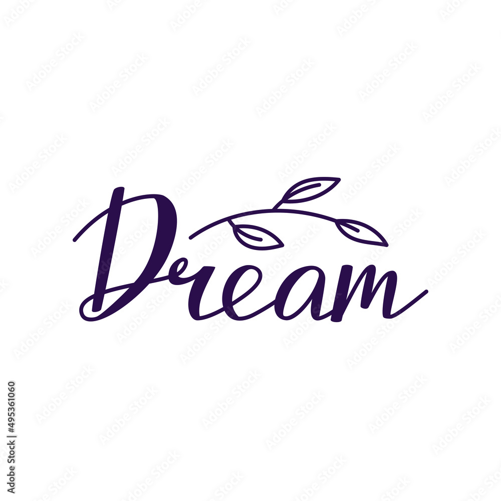 Obraz premium Dream. Hand drawn vector lettering quote. Positive, motivate, inspiring phrase on a white background
