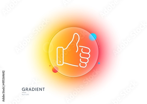 Like hand line icon. Gradient blur button with glassmorphism. Thumbs up finger sign. Gesture symbol. Transparent glass design. Like hand line icon. Vector