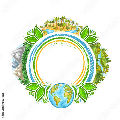 Vector frame for Earth Day Holiday with copyspace for greeting text, circle decorative badge with illustration of mountains area, african desert oasis, woodland with river, earth on white background