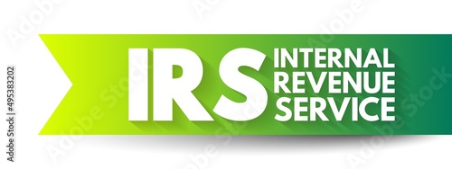 IRS Internal Revenue Service - responsible for collecting taxes and administering the Internal Revenue Code, acronym text concept background photo