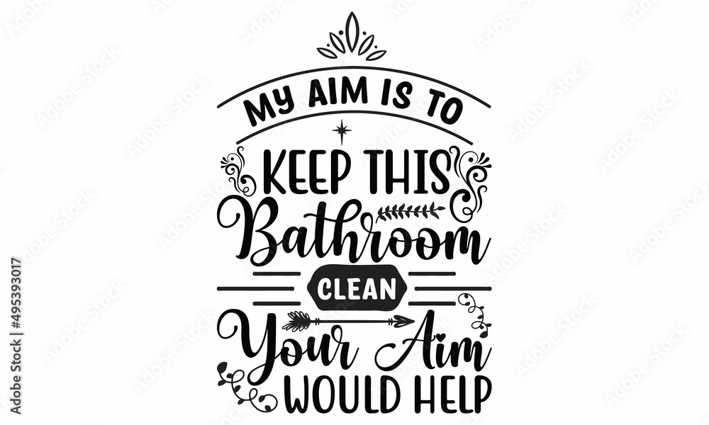 my aim is to keep this bathroom clean your aim would help - typography  design bathroom Quotes Svg Stock-Vektorgrafik | Adobe Stock