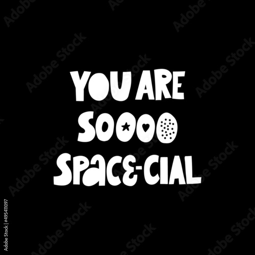 You are so space-cial lettering illustration. Love  space and fun concept.