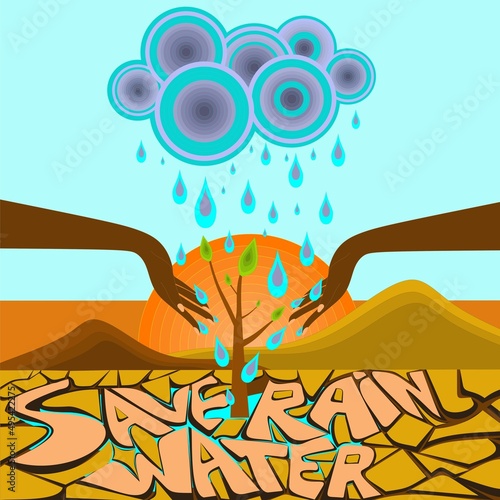 Water is life. Save Rainwater harvesting. Solution to water crisis concept