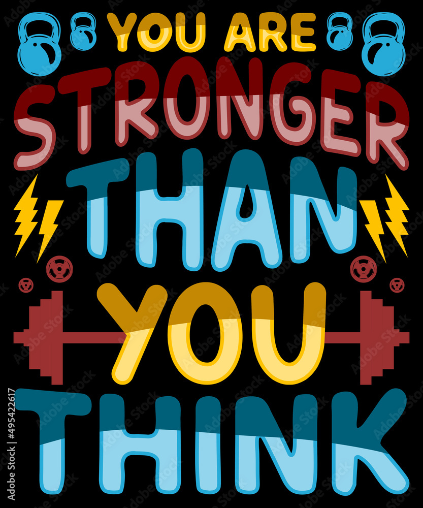 You are stronger than you think motivational typography logo t-shirt design, unique and trendy, apparel, and other merchandise. Print for t-shirt, hoodie, mug, poster, label, etc.