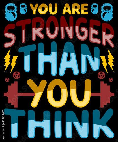 You are stronger than you think motivational typography logo t-shirt design, unique and trendy, apparel, and other merchandise. Print for t-shirt, hoodie, mug, poster, label, etc.