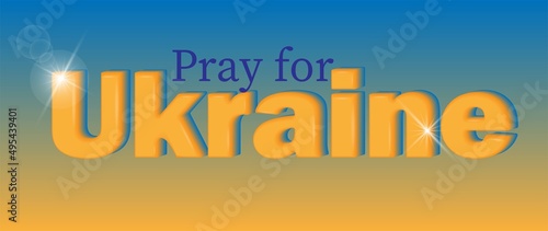 Pray for Ukraine text on background of Ukrainian flag. Concept of the pease in Ukraine. 3d vector  illustration. 