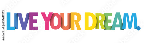 LIVE YOUR DREAM. colorful vector typography banner