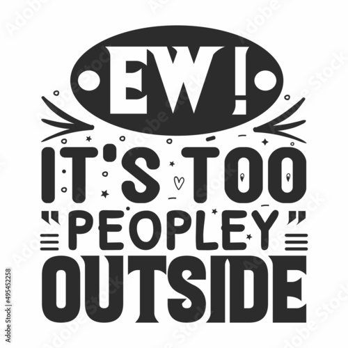 EW! it's too peopley Outside antisocial typography quote lettering for gift cards, mug and t-shirt