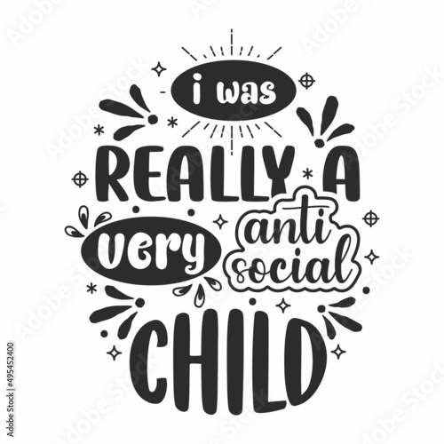 i was really a very antisocial child, antisocial typography quote lettering for gift cards, mug and t-shirt