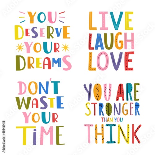 Vector set with lettering phrases. Don t waste your time  you are stronger then you think. Live  laugh  love and you deserve your dreams. Colored typography posters collection