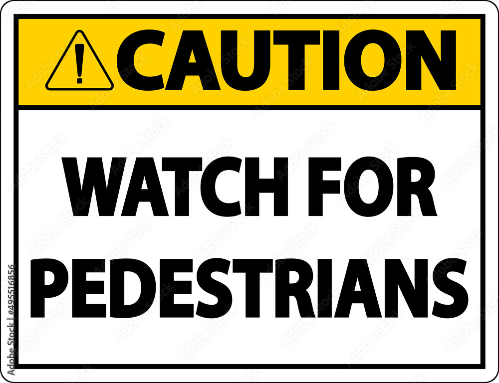 Caution Watch For Pedestrians Label Sign On White Background