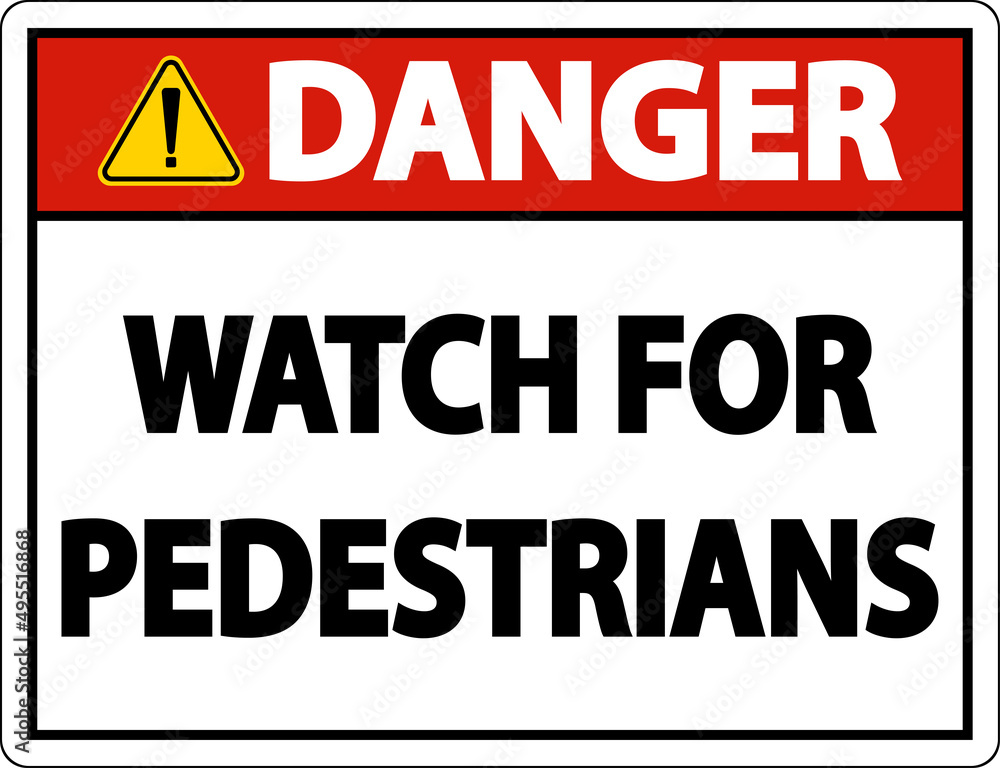 Danger Watch For Pedestrians Label Sign On White Background