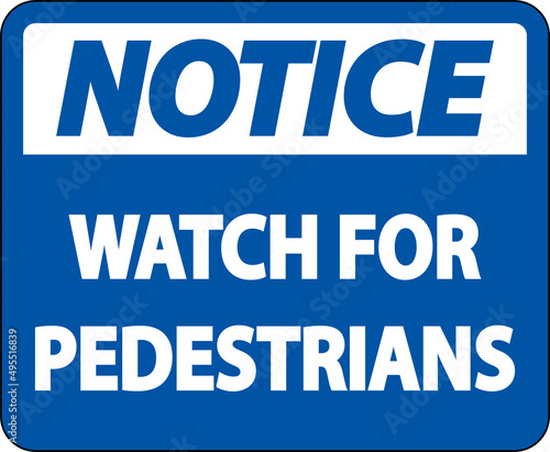 Notice Watch For Pedestrians Label Sign On White Background