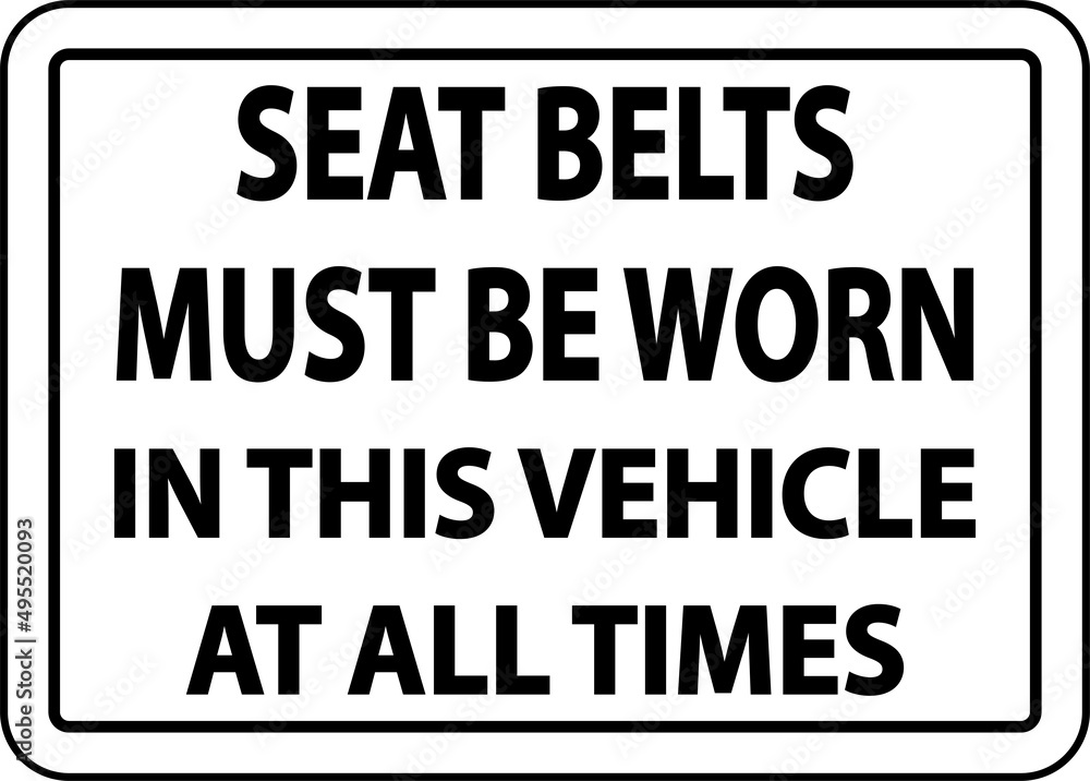 Seat Belts Must Be Worn Label Sign On White Background Seat Belts Must Be Worn Label Sign On White Background