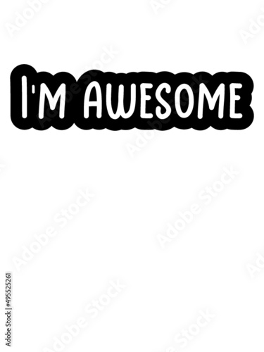 Spruch Im awesome 