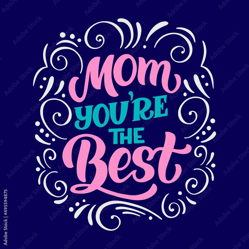 Calligraphy lettering slogan about Mother - Mom you re the best - for flyer and print design. Color vector illustration template banner, poster greeting postcard. On a blue background.