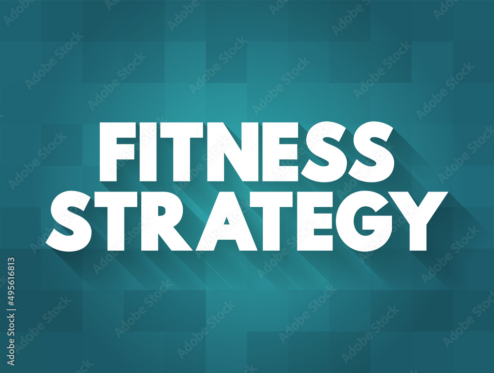 Fitness Strategy - capability of the mind to generate insights and set direction that leads to advantage, text concept background