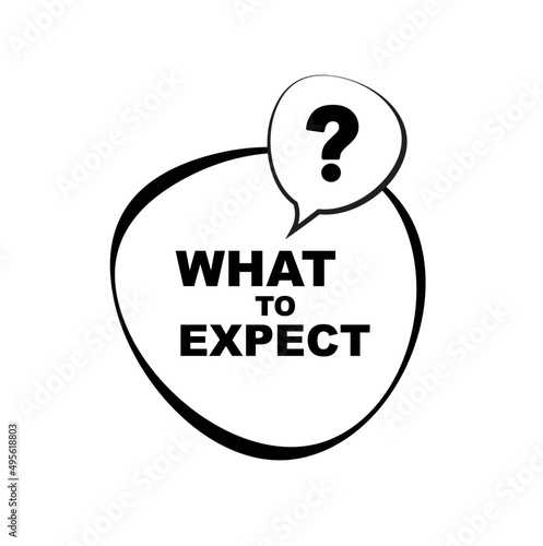 what to expect sign on white background	