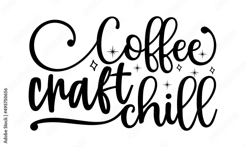 Coffee craft chill- Crafter Life t-shirt design, Hand drawn lettering phrase, Calligraphy t-shirt design, Isolated on white background, Handwritten vector sign, SVG, EPS 10 Coffee craft chill- Crafter Life t-shirt design, Hand drawn lettering phrase, Calligraphy t-shirt design, Isolated on white background, Handwritten vector sign, SVG, EPS 10