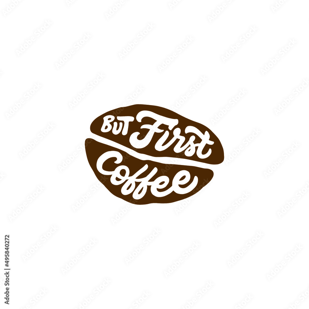 Hand lettering typography design, coffee quote in bean shape, but first coffee Hand lettering typography design, coffee quote in bean shape, but first coffee