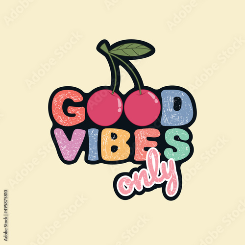 Hand drawing cherry and lettering Good Vibes Only.