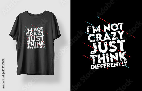 I'm not crazy just think differently typography t shirt design 