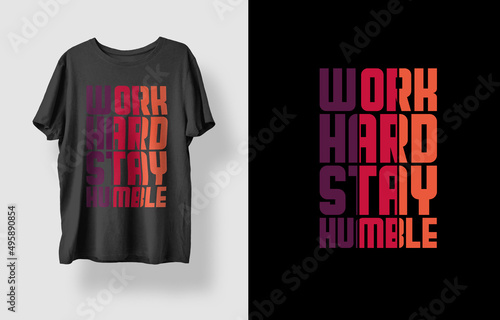 work hard stay humble. trendy typography lettering vertical design template for print t shirt fashion clothing poster and merchandise