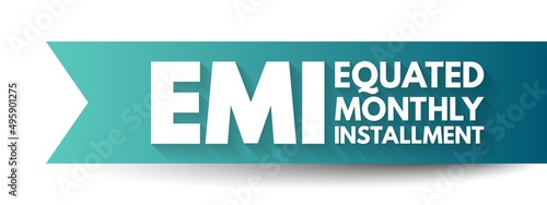 EMI Equated Monthly Installment - fixed payment amount made by a borrower to a lender at a specified date each calendar month, acronym text concept background