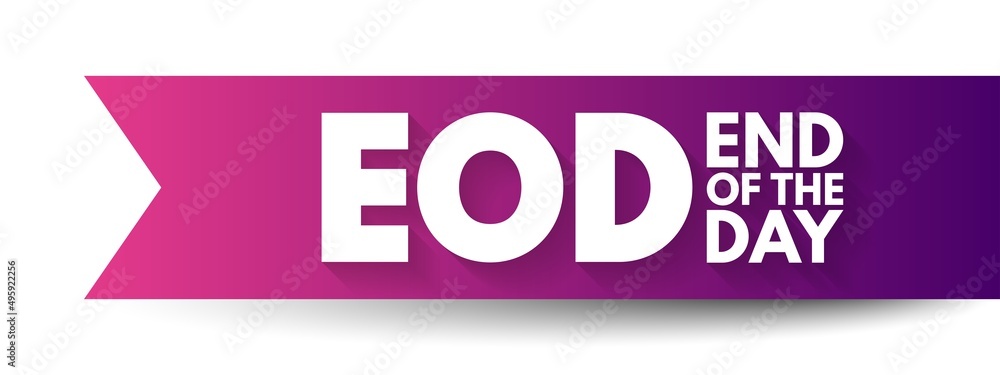 EOD - End Of the Day acronym, business concept background EOD - End Of the Day acronym, business concept background