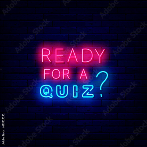Ready for a Quiz neon sign. Play game concept. Exam design. Shiny text. Glowing effect banner. Vector stock illustration