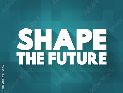 Shape the future text concept for presentations and reports