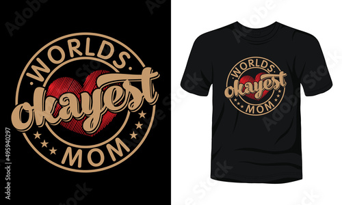 Worlds okayest mom typography t-shirt design.